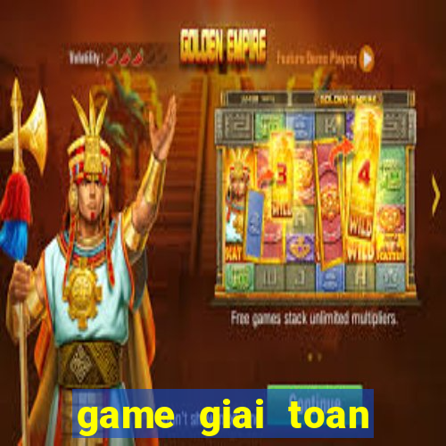 game giai toan tren mang