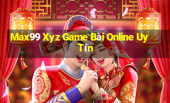 Max99 Xyz Game Bài Online Uy Tín