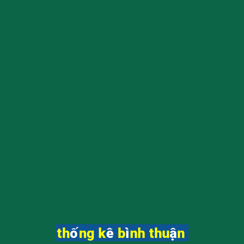 thống kê bình thuận