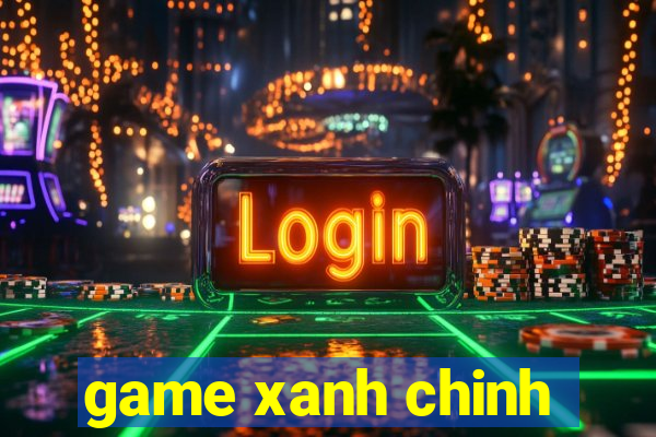 game xanh chinh