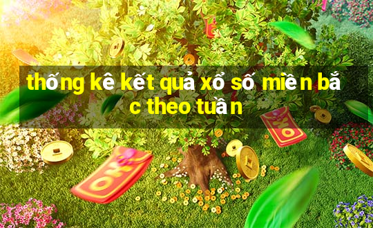 thống kê kết quả xổ số miền bắc theo tuần