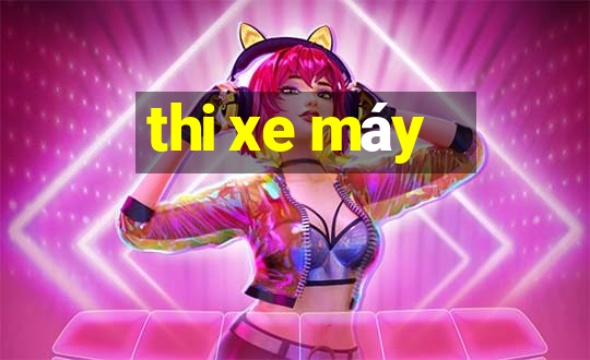 thi xe máy