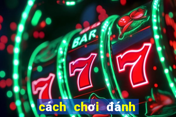 cách chơi đánh bài tiến lên