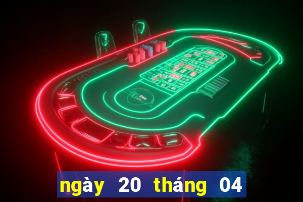 ngày 20 tháng 04 xổ số miền bắc