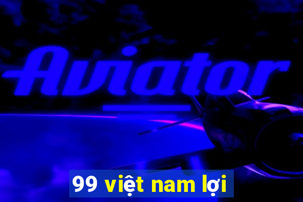 99 việt nam lợi