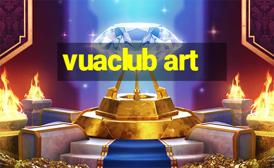 vuaclub art