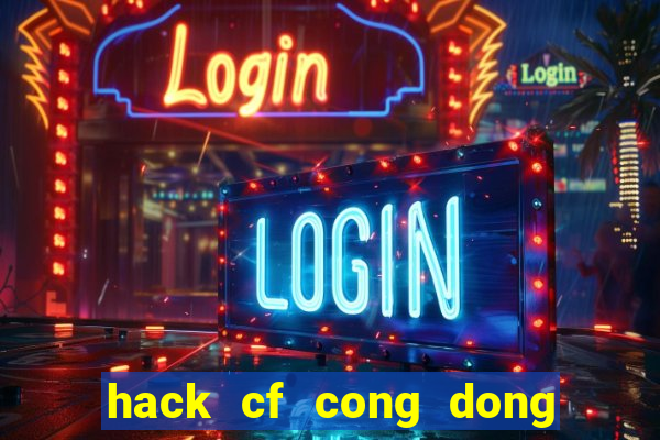 hack cf cong dong game net