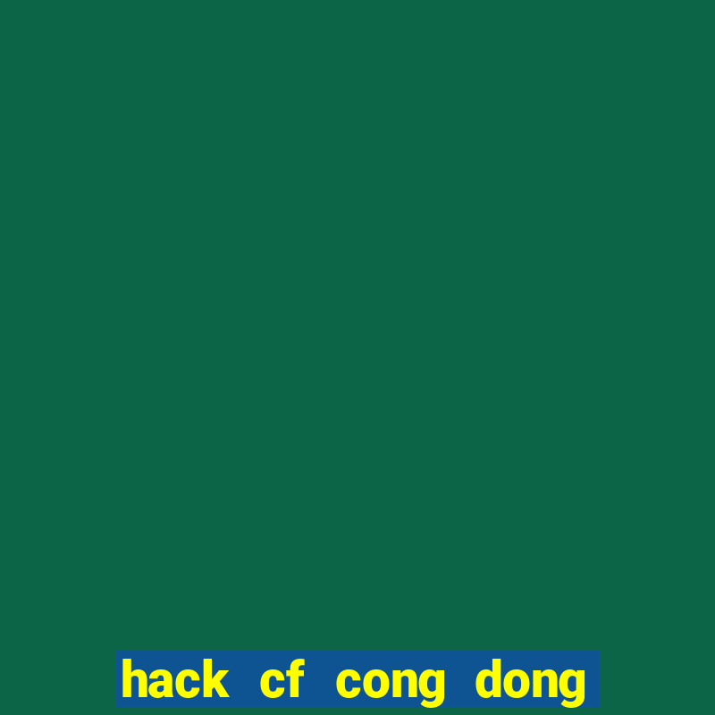 hack cf cong dong game net