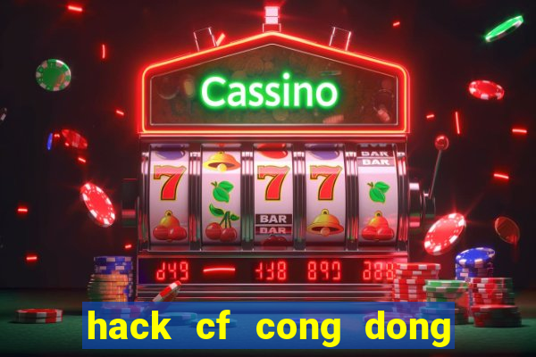 hack cf cong dong game net