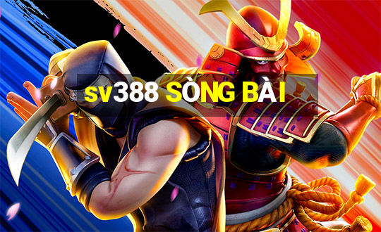 sv388 SÒNG BÀI