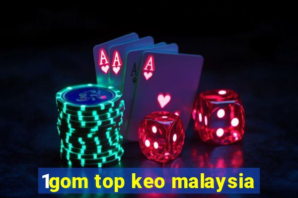 1gom top keo malaysia