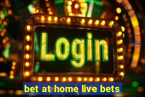 bet at home live bets