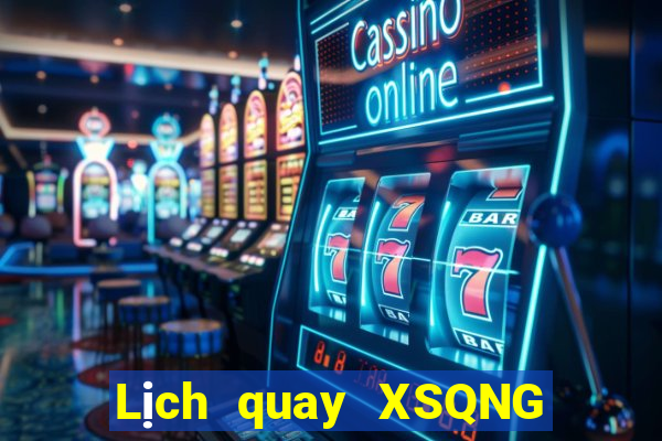 Lịch quay XSQNG ngày 9