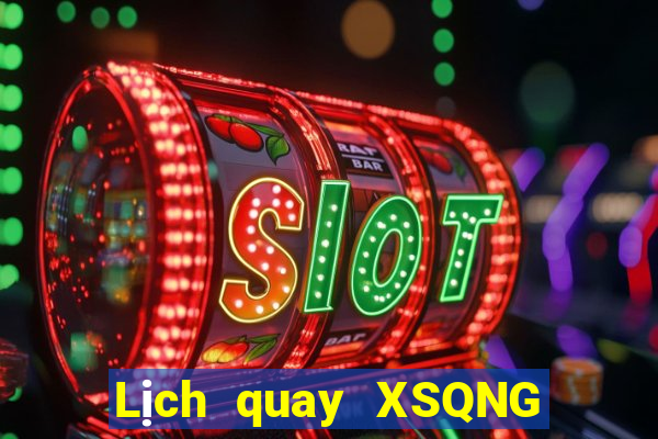 Lịch quay XSQNG ngày 9