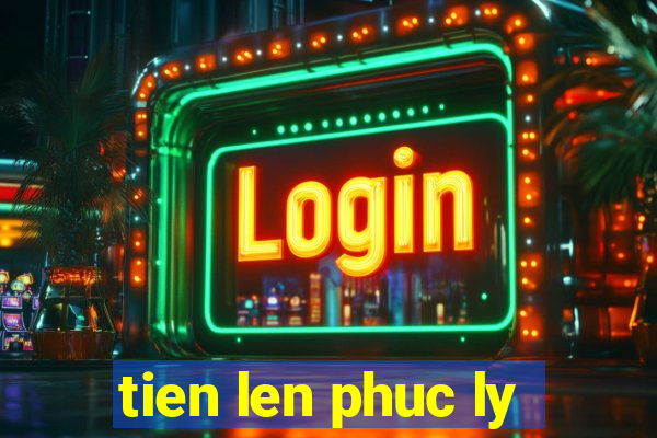 tien len phuc ly