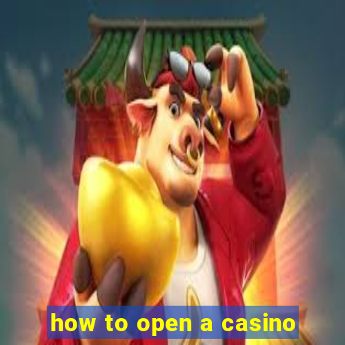 how to open a casino