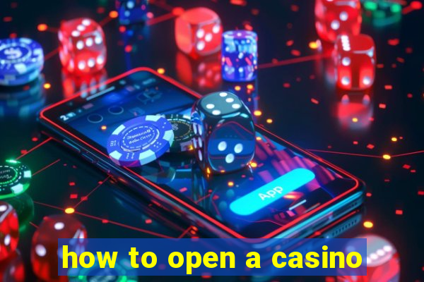 how to open a casino