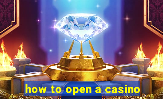 how to open a casino