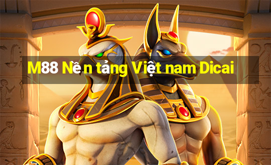 M88 Nền tảng Việt nam Dicai