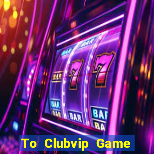 To Clubvip Game Bài Big52