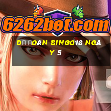 Dự Đoán Bingo18 ngày 5