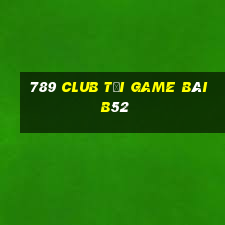 789 Club Tải Game Bài B52