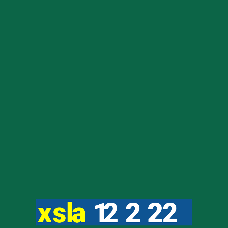 xsla 12 2 22