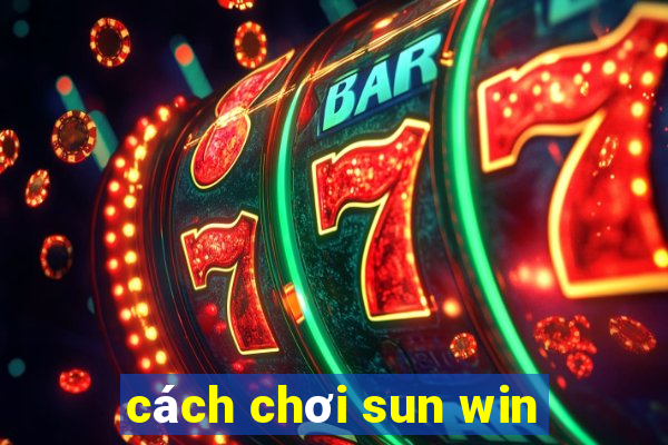 cách chơi sun win