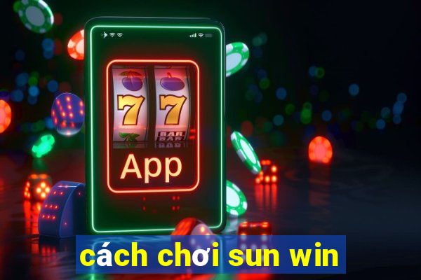 cách chơi sun win