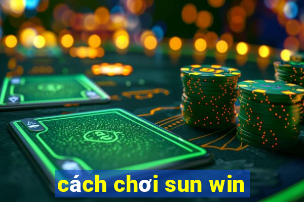 cách chơi sun win