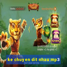 ke chuyen dit nhau mp3