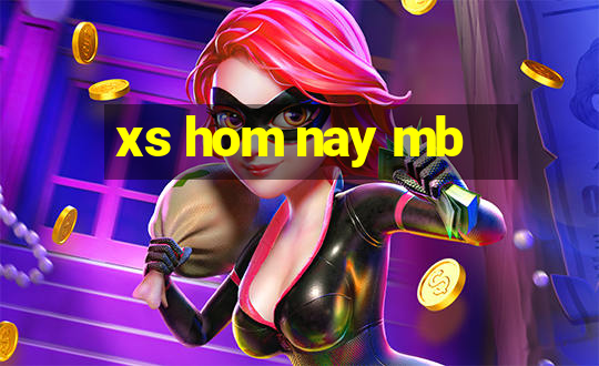 xs hom nay mb