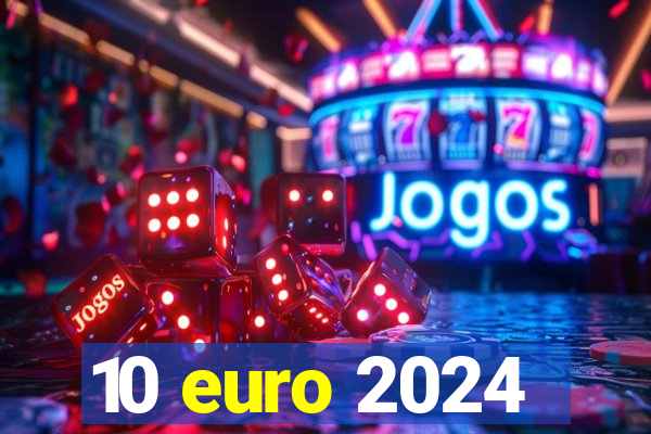 10 euro 2024