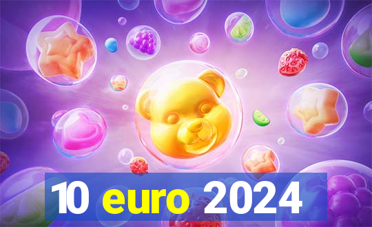 10 euro 2024