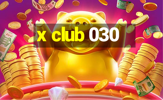 x club 030