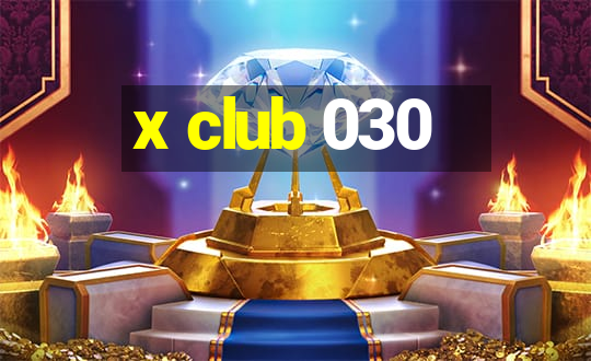 x club 030