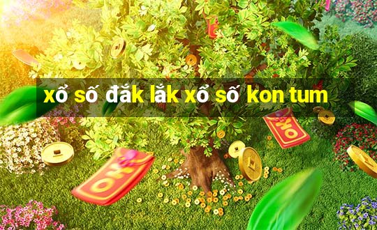 xổ số đắk lắk xổ số kon tum