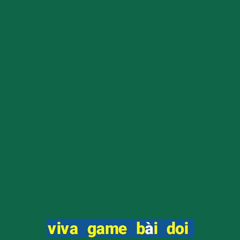 viva game bài doi thuong ios