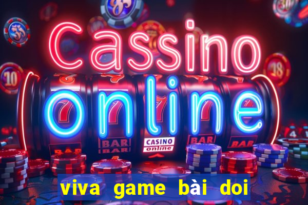 viva game bài doi thuong ios