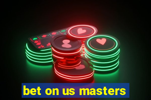 bet on us masters