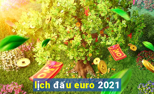 lịch đấu euro 2021