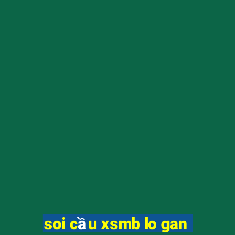 soi cầu xsmb lo gan