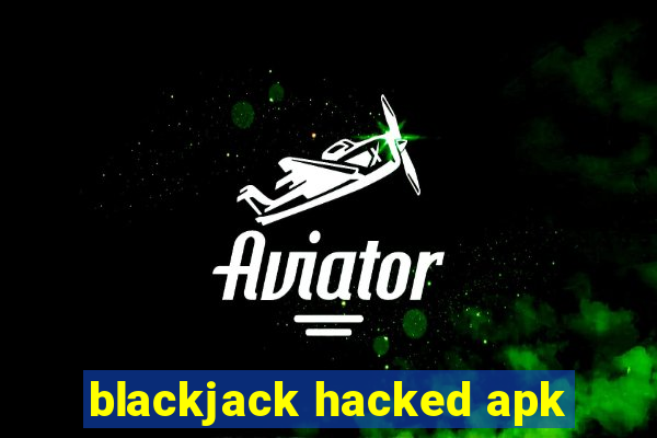 blackjack hacked apk