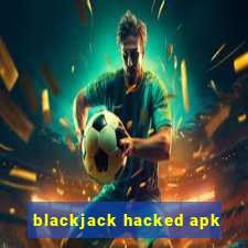 blackjack hacked apk