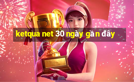 ketqua net 30 ngày gần đây