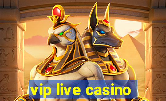 vip live casino