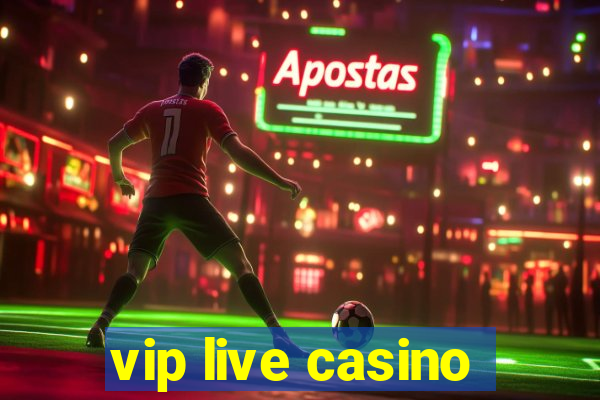 vip live casino