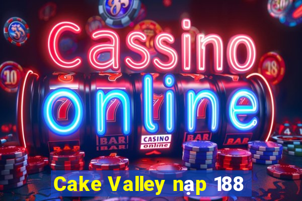 Cake Valley nạp 188