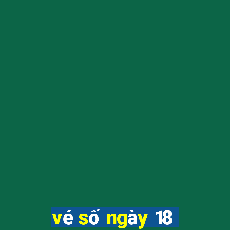 vé số ngày 18