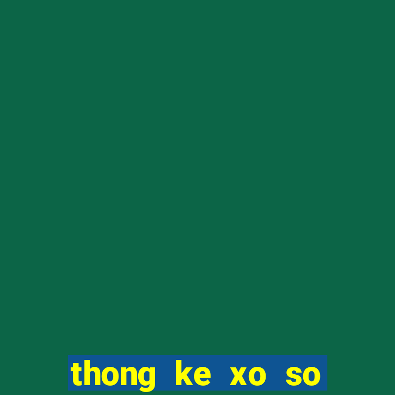 thong ke xo so mien bac